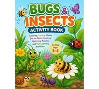 Bugs & Insects Activity Book: Coloring, Tracing, Mazes, Dot-to-Dots, Counting, Matching, Puzzles, and Fun Learning Activities for Kids Ages 3-8