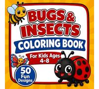 Bugs & Insects Coloring Book for Kids Ages 4-8: 50 Fun and Easy Designs Featuring Cute Bees, Butterflies, Ladybugs, Beetles, and More for Boys and Girls