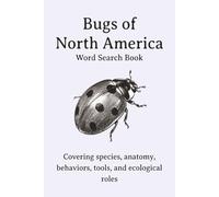 Bugs of North America Word Search Puzzle Book: Insect Activity Book for Adults, Bug and Insect Word Games for Bug Lovers | 6x9" | 495 Words | 55 Puzzles + Solutions | 110 Pages