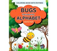 Bugs That Teach the Alphabet: A to Z Bug Coloring Book with Rhymes for Kids Ages 3-6