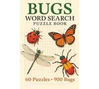 Bugs Wordsearch : Puzzle Book: Discover 900 Creepy-Crawly Insects in 60 Word Search Puzzles