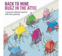 Bugz in the Attic - Back to Mine