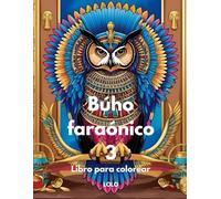 Búho faraónico 3 Libro para colorear: Embárcate en un viaje creativo con la sabiduría del búho faraónico y la belleza del antiguo Egipto!