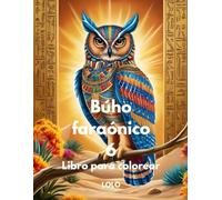 Búho faraónico 6 Libro para colorear: Embárcate en un viaje creativo con la sabiduría del búho faraónico y la belleza del antiguo Egipto!