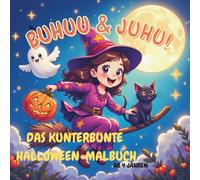 Buhuu & Juhu! Halloween-Malbuch ab 4 Jahren: Über 50 süße Ausmalbilder für Kinder | Freundliche Geister, Kürbisse, Hexen, Katzen und mehr | Kreativität & Motorik fördern