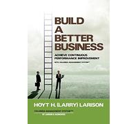 Build a Better Business: Achieve Continuous Performance Improvement with Columbia Management System