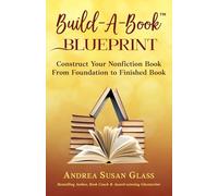 Build-A-Book Blueprint: Construct Your Nonfiction Book From Foundation to Finished Book