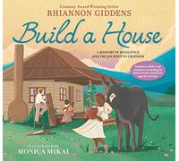 Build a House: A history of resilience and the journey to freedom