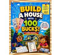 Build A House With 100 Bucks: A Money Budgeting Fun Activity Book For Kids 8-12