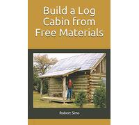 Build a Log Cabin from Free Materials