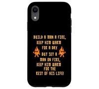 Build A Man A Fire Keep Him Warm Quote Case for iPhone XR