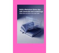 Build a Markdown Notes App With JavaScript and LocalStorage: Write Fast and Learn Core Web Skills