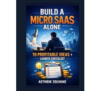 Build a Micro SaaS Alone 10 Profitable Ideas + Launch Checklist