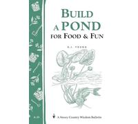 Build a Pond for Food & Fun: Storey's Country Wisdom Bulletin A-19