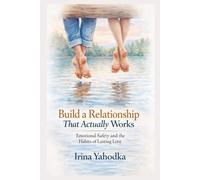 Build a Relationship That Actually Works: Emotional Safety and the Habits of Lasting Love (Magnetic Love Series)