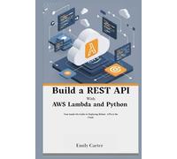 Build a REST API with AWS Lambda and Python: Your Hands-On Guide to Deploying Robust APIs in the Cloud