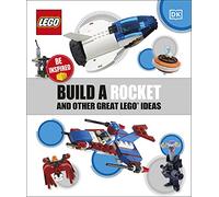 Build a Rocket and Other Great LEGO Ideas