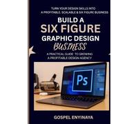 Build a six figure graphic design business: A practical guide to growing a profitable design agency