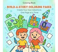 Build-a-Story Coloring Pages: Create Your Own Adventure - One Page at a Time!: An Interactive Storytelling Coloring Book for Kids Ages 4-8