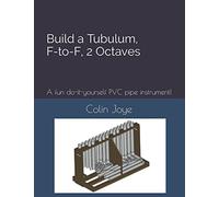 Build a Tubulum, F-to-F, 2 Octaves: A fun do-it-yourself PVC pipe instrument!