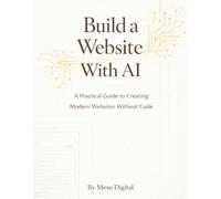 Build a Website With AI: A Practical Guide to Creating Modern Websites Without Code (Build With AI)