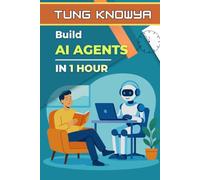 Build AI Agents in 1 Hour: Step-by-Step Guide to Creating No-Code AI Copilot Assistants That Work Tirelessly for You (24h Personal & Business Transformation)