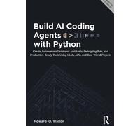 Build AI Coding Agents with Python: Create Autonomous Developer Assistants, Debugging Bots, and Production-Ready Tools Using LLMs, APIs, and Real-World Projects