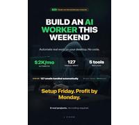 Build an AI Worker This Weekend: The Claude Cowork Guide to Automating Your Desktop: 3 (AI Agent Playbooks)