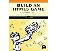 Build an HTML5 Game: A Developer's Guide with CSS and JavaScript