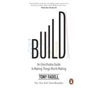 Build : An Unorthodox Guide to Making Things Worth Making - The New York Times bestseller