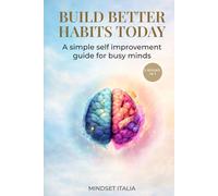Build Better Habits Today: A Simple Self Improvement Guide for Busy Minds