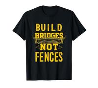 Build Bridges NOT Fences Motivational Message T-Shirt