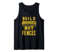 Build Bridges NOT Fences Motivational Message Tank Top
