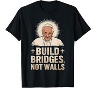 Build Bridges Not Walls Pope Francis Catholic Christian Kids Womens Mens T Shirt Medium Black