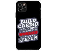 BUILD CARDIO SO GOOD YOUR WORRIES CAN'T KEEP UP Case for iPhone 11 Pro Max