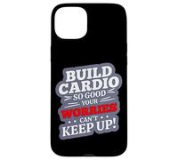 BUILD CARDIO SO GOOD YOUR WORRIES CAN'T KEEP UP Case for iPhone 15 Plus