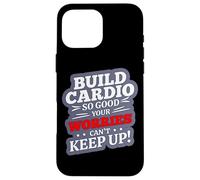 BUILD CARDIO SO GOOD YOUR WORRIES CAN'T KEEP UP Case for iPhone 16 Pro Max