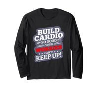 Build Cardio SO Good Your Worries Can't Keep UP Long Sleeve T-Shirt