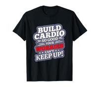 Build Cardio SO Good Your Worries Can't Keep UP T-Shirt