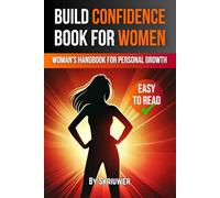 Build Confidence Book for Women: A Woman's Handbook for Personal Growth: 1 (Books for Women)