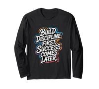 Build Discipline First, Success Comes Later - Motivation Long Sleeve T-Shirt