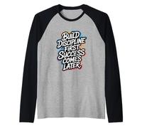 Build Discipline First, Success Comes Later - Motivation Raglan Baseball Tee
