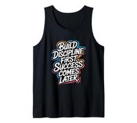 Build Discipline First, Success Comes Later - Motivation Tank Top