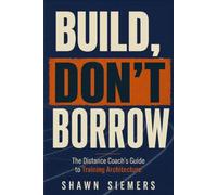 Build, Don't Borrow: The Distance Coach's Guide to Training Architecture
