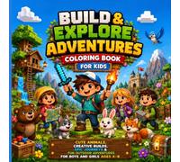 Build & Explore Adventures Coloring Book for Kids: Cute Animals, Creative Builds, Epic Journeys & Fun Outdoor Adventures for Boys and Girls Ages 4-8