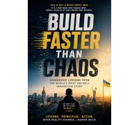 Build Faster Than Chaos: Leadership Lessons from the World's Most Unlikely Innovation Story