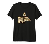 Build Fires Sleep Outside Be Free Outdoors Hiking Camping Premium T-Shirt