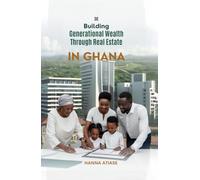 Build Generational Wealth Through Real Estate Wealth in Ghana: Unlock the secrets to building generational wealth in Ghana through real estate.