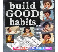 Build Good Habits Daily Routine That Last: 110+ Pages | An Easy & Proven Way Build a good Habit Every Day, Small Steps, Big Results | Toddlers Build ... Star | Track Visual Checklists | Build Habits