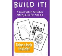Build It! A Construction Adventure Activity Book for Kids Ages 3-5: Fun Coloring Pages, Mazes, Dot-to-Dots, and Early Learning Games for Toddlers and ... Books: Coloring, Mazes, Dot-to-Dots, & More!)